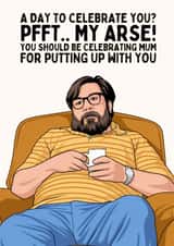 Funny Father's Day Card - Jim Royle - Pfft.. My Arse! created by Sundiva Designs