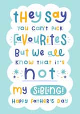Funny Father's Day Card - Favourite Child - Not My Sibling created by Joanne Hawker