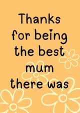 Thanks for being the best mum there was created by Emily Wade