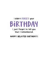 Funny Birthday Card - Belated - Forgot To Tell You That I Remembered created by Kreate Paper Co.