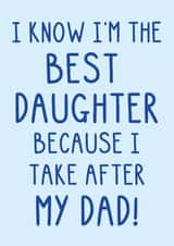 Funny Father's Day Card - Best Daughter - Take After Dad created by OhJaye