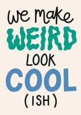 Funny Anniversary Card - We Make Weird Look Cool created by Christine Cuddihy Illustration
