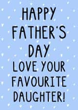 Funny Father's Day Card - Favourite Daughter - Hearts - Sibling Rivalry created by OhJaye