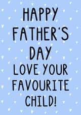 Funny Father's Day Card - Favourite Child - Hearts - Sibling Rivalry created by OhJaye