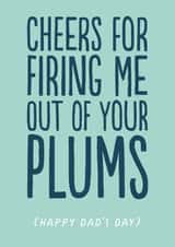 Rude Father's Day Card - Firing Me Out Of Your Plums created by The Buddy Fernandez Card Co.