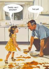 Cheeky Fathers Day Card - From Daughter - Am I Adopted? Not Yet! created by kissmekwik