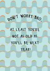 Funny Birthday Card - For Brother - Not As Old As Next Year created by @Laura Lonsdale Designs
