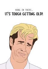 Funny Birthday Card - It's Tough Getting Old - Dawson's Creek Crying Scene created by Nicely Said Co.