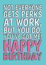 Funny Birthday Card For - Work Colleague - Perks Of The Job created by @Cupsie's Creations