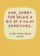 Funny Father's Day Card - Sorry For Being A Twat created by Sarah Harding
