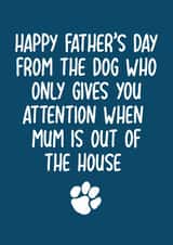 Funny Father's Day Card - From The Dog - When Mum Is Out created by Pack a Punch Designs