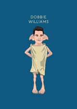 Funny Birthday/Just Because Card - Robbie Williams - Dobbie Williams created by Chloë Langer