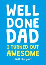 Funny Father's Day Card - Well Done Dad - I'm Awesome created by Cookie Design