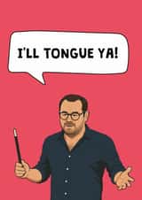 Funny Birthday/Anniversary Card - Danny Dyer - I'll Tongue Ya created by @MisterDave