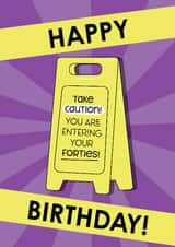 Cheeky 40th Birthday Card - Take Caution! - Sign created by Crystal 