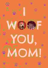 Personalised Birthday Photo Card created by Zove Ahh - Classic Birthday Card – I Woof You, Mom