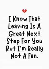 Funny Leaving Card - I'm Really Not A Fan - Next Step created by Sundiva Designs
