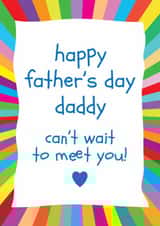 Classic Father's Day Card - Can't Wait To Meet You - Rainbow Burst created by size3art