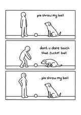 Funny Birthday Card - From The Dog - Pls Throw My Ball created by Redback Cards