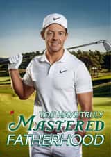 Funny Father's Day Card - Rory McIlroy - Mastered Fatherhood created by Shower Thoughts