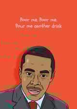 Peep Show Birthday Card - Poor Me - Pour Me Another Drink created by Pedges Houseboat