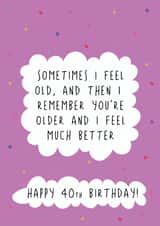 Cheeky 40th Birthday Card - Feel Old - Remember You're Older created by @Laura Lonsdale Designs