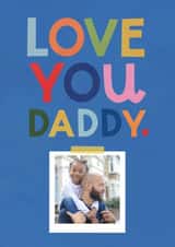 Personalised Father's Day Photo Card created by Lemon and Sugar  - Classic Father's Day Card - Love You Daddy