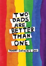 Fun Father's Day Card - Two Dads Are Better Than One - Gay Pride created by The Playful Indian