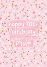 Pretty Birthday Card - 70th - Wonderful Mum created by Fliss Muir