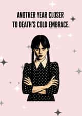 Wednesday Addams Birthday Card - Another Year Closer to Death's Cold Embrace created by #TrueStory Designs