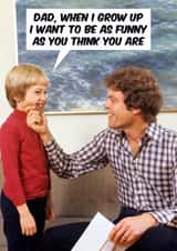 Funny Father's Day Card - When I Grow Up created by Dean Morris Cards