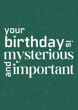 Your Birthday Is Mysterious & Important - Severance Birthday Card created by Designs By Andy