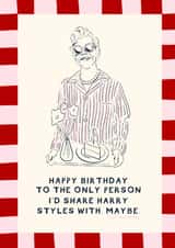 Harry Styles Birthday Card - I’d Share Him With You. Maybe - Cute Bestie Card created by Holly Walsh