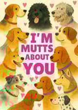I'm Mutts About You - Cute Anniversary/Valentine's Day Card For Dog Lover created by Olivia 