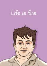 Peep Show Birthday Card - Life Is Fine - Mark Corrigan created by Pedges Houseboat