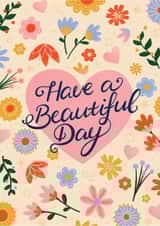 Pretty Colourful Birthday Card - Have a Beautiful Day - Flowers and Hearts created by Milkbar Studio