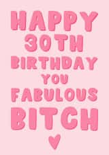Fun 30th Birthday Card - For Her - Fabulous Bitch created by Pink Peach Cards