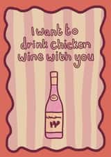 Fun Birthday Card - I Want To Drink Chicken Wine With You - Wine created by Auntie Roo’s