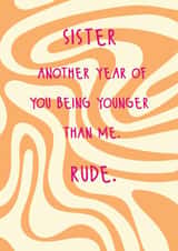 Fun Birthday Card - For Sister - Another Year Of Being Younger Than Me created by @Laura Lonsdale Designs