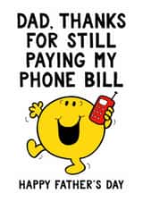 Dad, Thanks For Still Paying My Phone Bill Happy Father's Day – Mr. Men created by Mr. Men