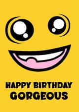 Cute birthday card – Cartoon face – Happy birthday gorgeous created by CD Design
