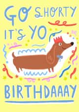 Cute Birthday Card - Dachshund - Go Shorty created by Lazybonesprint