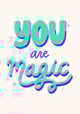 Fun Just Because Card - You Are Magic - Sparkles created by Elina Diaz