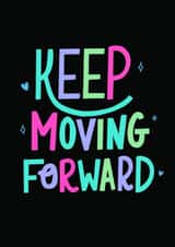 Fun Just Because Card - Keep Moving Forward - Motivational created by Elina Diaz