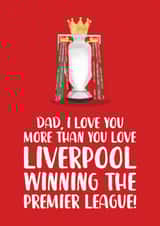 Liverpool Father's Day Card - Love You More Than You Love Liverpool - Win Prem created by The Cake Thief