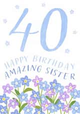 Classic 40th Birthday Card - For Amazing Sister - Flowers created by Juniper and Rose Studio