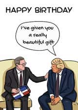 Funny Birthday Card - Starmer and Trump - I've given you a really beautiful gift created by SunnySpellsAtNoon