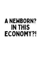Funny New Baby Card - A Newborn? In This Economy?! created by Sundiva Designs