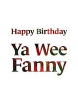 Funny Birthday Card - Scottish Slang - Ya Wee Fanny created by Scottish Greetings