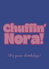 Funny birthday card - Yorkshire slang - Chuffin' Nora created by Chloe Metson